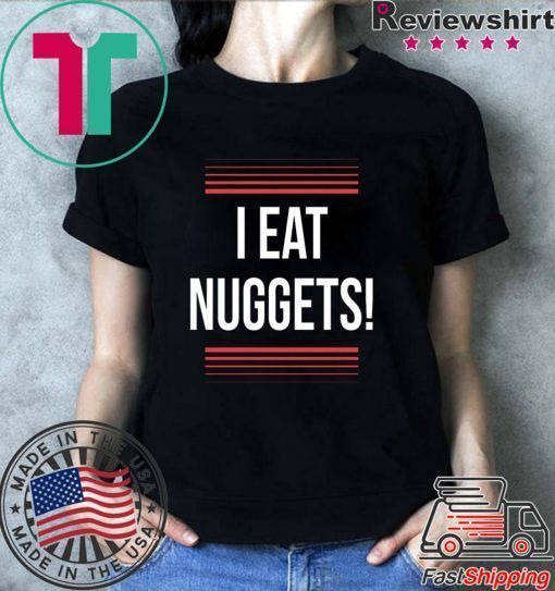 I Eat Nuggets T-Shirt