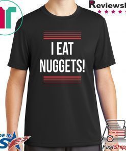 I Eat Nuggets T-Shirt