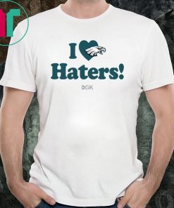 I Love Haters Philadelphia Eagles Shirt