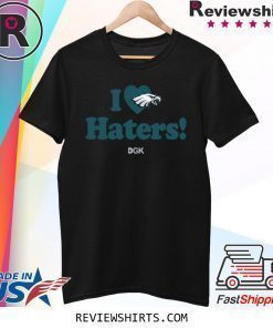 I Love Haters T-Shirt Philadelphia Eagles Rick Lovato