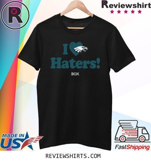 I Love Haters T-Shirt Philadelphia Eagles Rick Lovato