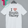 I Love South Valley Shirt