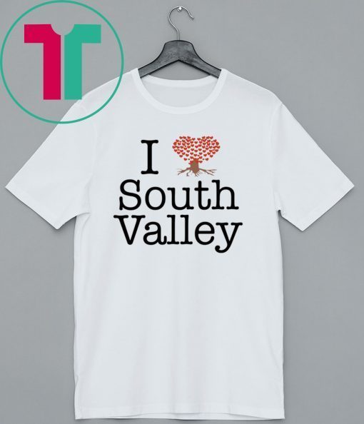 I Love South Valley Shirt