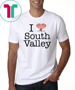 I Love South Valley Shirt