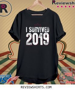 I Survived 2019 Happy New Year Shirt