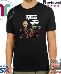 I am Groot Bay Yoda I am shirt