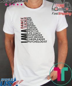 I am dancer teacher and mom jury judge nurse shirt