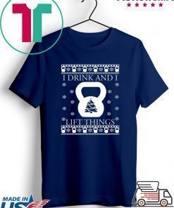 I drink and I lift things Christmas Shirt