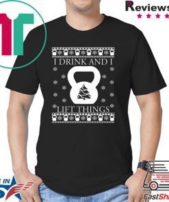 I drink and I lift things Christmas Shirt