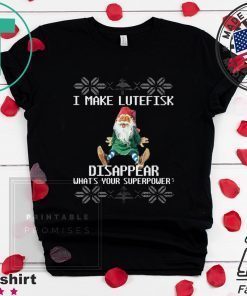 I make lutefisk disappear what’s your superpower ugly Christmas Shirt