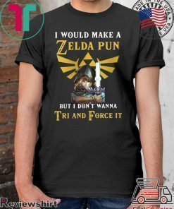 I would make a Zelda Pun but i don’t wanna Tri and Force it Shirt