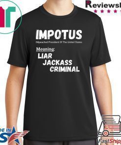 IMPOTUS Impeached President Trump Of the USA Meaning Liar Jackass Criminal Shirt