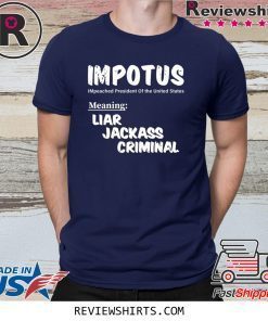 IMPOTUS Meaning Impeached President Trump Of the USA Shirt