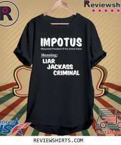 IMPOTUS Meaning Impeached President Trump Of the USA Shirt