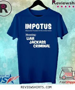 IMPOTUS Meaning Impeached President Trump Of the USA Shirt