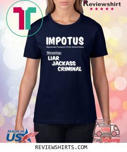 IMPOTUS Meaning Impeached President Trump Of the USA Shirt