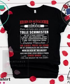 Ich Bin Ein Glucjlicher Bruder Denn Ich Habe Eine Verdammt Tolle Schwester Shirt
