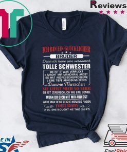 Ich Bin Ein Glucjlicher Bruder Denn Ich Habe Eine Verdammt Tolle Schwester Shirt