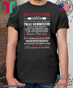 Ich Bin Ein Glucjlicher Bruder Denn Ich Habe Eine Verdammt Tolle Schwester Shirt