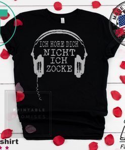 Ich Höre Dich Nicht Ich Zocke Shirt