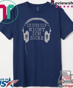 Ich Höre Dich Nicht Ich Zocke Shirt