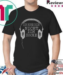 Ich Höre Dich Nicht Ich Zocke Shirt