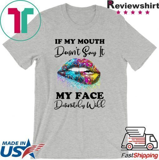 If my mouth doesn’t say it my face definitely will Lip shirt