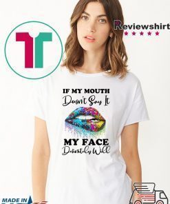 If my mouth doesn’t say it my face definitely will Lip shirt