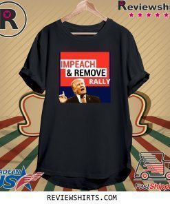 Impeach And Remove Impeachment Eve Shirt