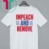 Impeach And Remove Trump Shirt