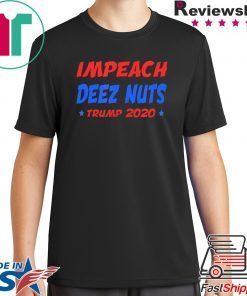 Impeach Deez Nuts Trump 2020 elections Shirt