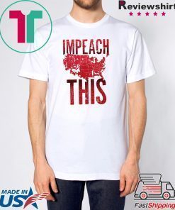 Impeach This Donald Trump 2020 T-Shirt