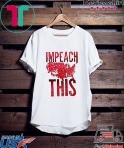 Impeach This Trump 2020 T-ShirtImpeach This Trump 2020 T-Shirt