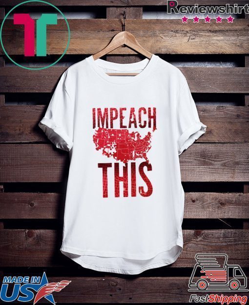 Impeach This Trump 2020 T-ShirtImpeach This Trump 2020 T-Shirt