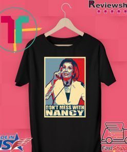 Impeach Trump Don't Mess with Nancy Pelosi T-Shirt