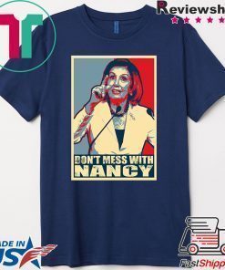 Impeach Trump Don't Mess with Nancy Pelosi T-Shirt