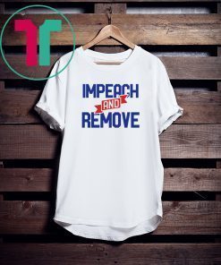 Impeach and Remove Trump Impeachment 45 Shirt