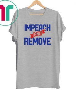 Impeach and Remove Trump Impeachment 45 Shirt