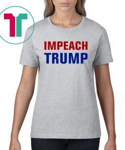 Impeachment Day Impeach Trump Shirt