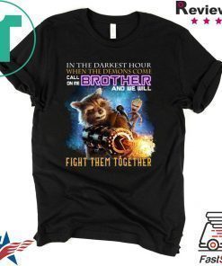 In The Darkest Hour When The Demons Come Call On Me Brother And We Will Fight Them Together Shirt