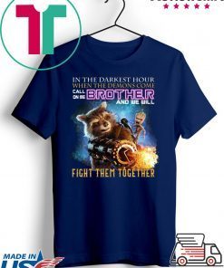 In The Darkest Hour When The Demons Come Call On Me Brother And We Will Fight Them Together Shirt