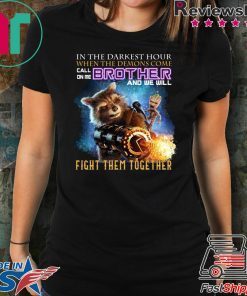 In The Darkest Hour When The Demons Come Call On Me Brother And We Will Fight Them Together Shirt