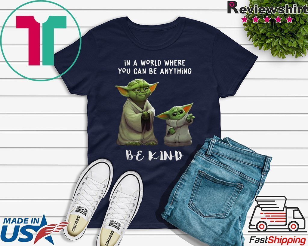 In a world where you can be anything be kind Star Wars Yoda and Baby Yoda shirt