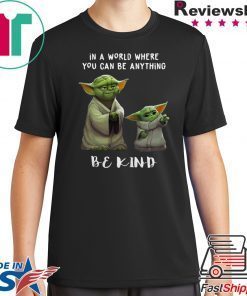 In a world where you can be anything be kind Star Wars Yoda and Baby Yoda shirt