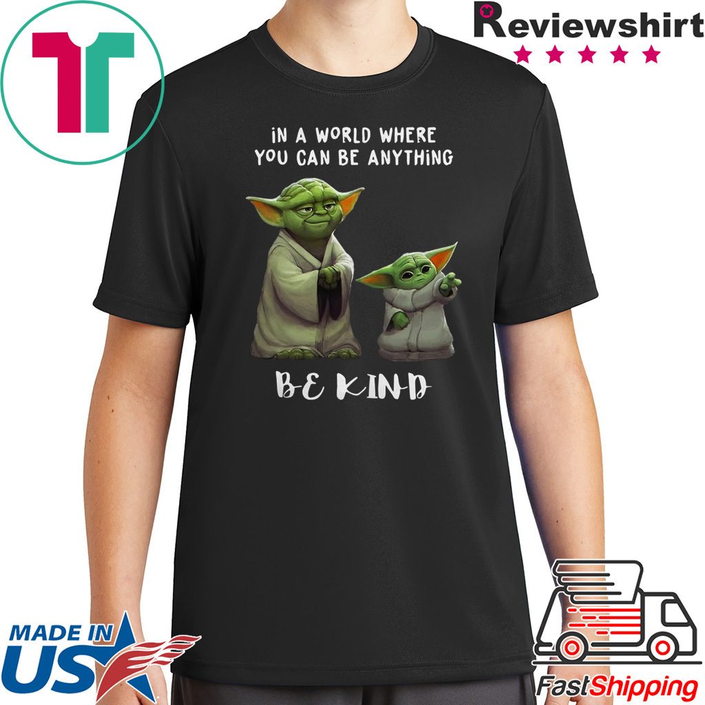 In a world where you can be anything be kind Star Wars Yoda and Baby Yoda shirt
