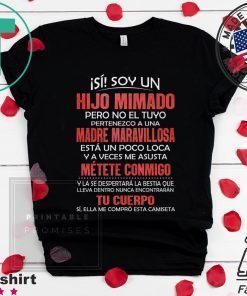 Isi Soy Un Hijo Mimado PEro No El Tuyo Pertenezco A Una Madre Maravillosa Shirt