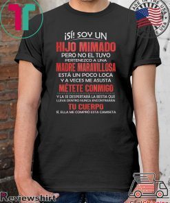 Isi Soy Un Hijo Mimado PEro No El Tuyo Pertenezco A Una Madre Maravillosa Shirt