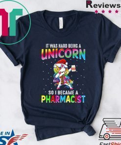 It Was Hard Being A Unicorn So I Became A Pharmacist Shirt