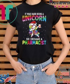 It Was Hard Being A Unicorn So I Became A Pharmacist Shirt
