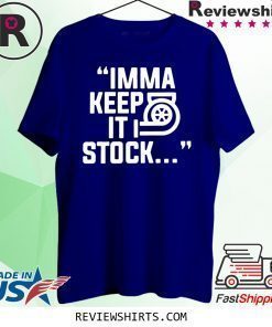 Itsjusta6 Imma Keep It Stock Merch T-Shirt